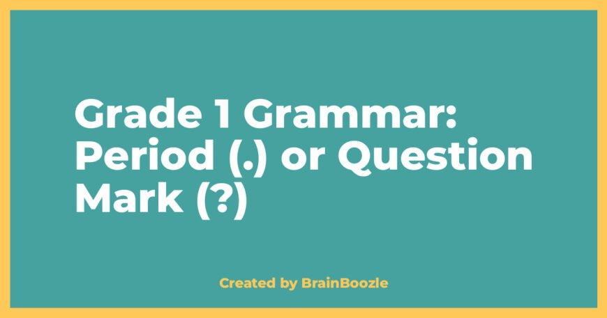 Grade 1 Grammar: Period (.) or Question Mark (?) - BrainBoozle Educational Resource