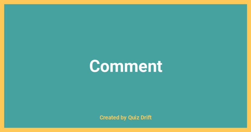 Comment - Quiz Drift Educational Resource