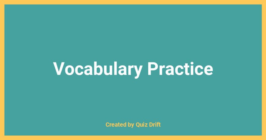 Vocabulary Practice - Quiz Drift Educational Resource