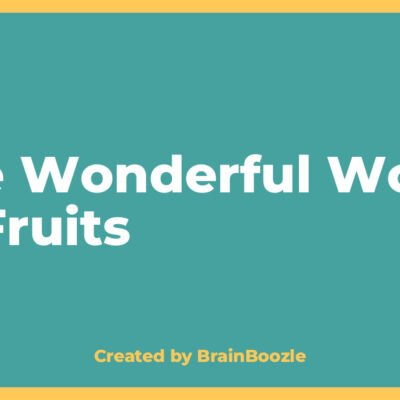 The Wonderful World of Fruits - BrainBoozle Educational Resource