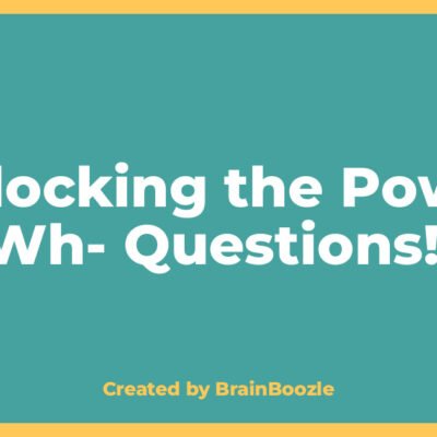 Unlocking the Power of Wh- Questions! - BrainBoozle Educational Resource