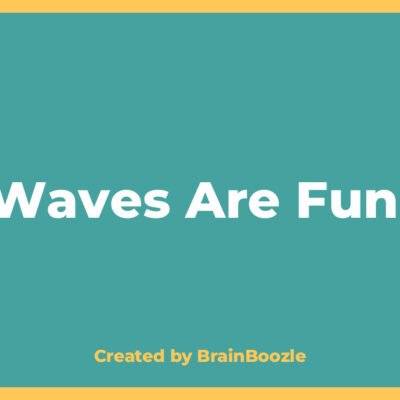Waves Are Fun! - BrainBoozle Educational Resource